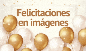 Felicitaciones en imágenes preciosas